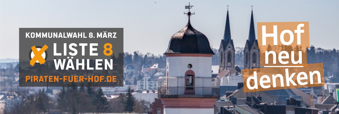 Piraten für Hof - Liste 8 in den Hofer Stadtrat wählen
